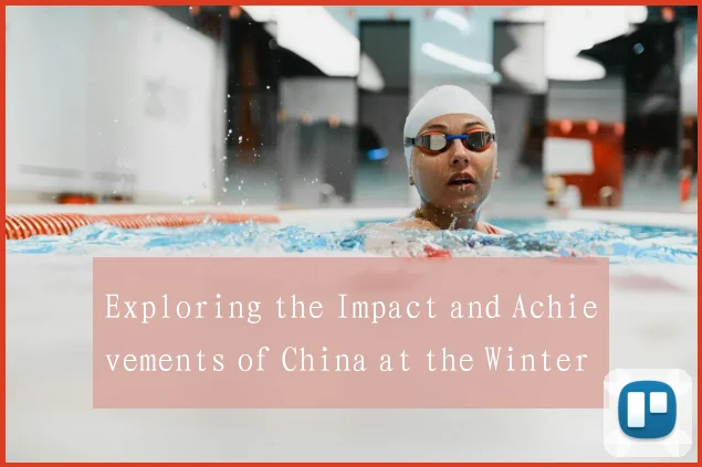 Exploring the Impact and Achievements of China at the Winter Olympics